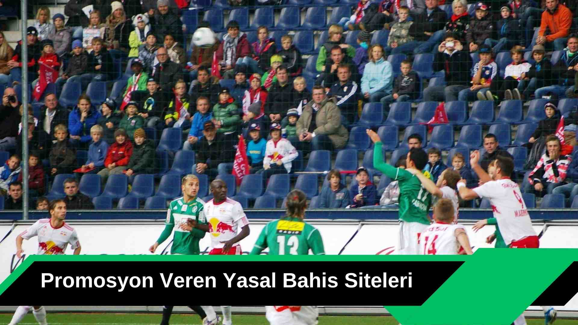 Promosyon Veren Yasal Bahis Siteleri